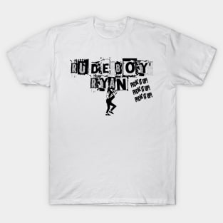 Rude Boy Ryan! T-Shirt